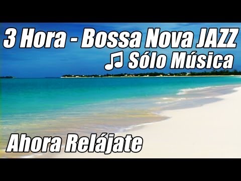 Musica INSTRUMENTAL JAZZ Suave Bossa Nova Playlist Bossanove Relajante Estudio Relajarse Feliz Hora