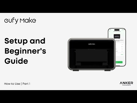 eufyMake E1 Tutorial | Part 2: Setup and Beginner's Guide