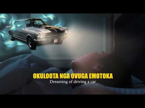 Okuloota nga ovuga emotoka,(dreaming of driving a car) kitegezaaki?