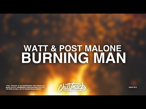 Watt ft. Post Malone – Burning Man (Lyrics)