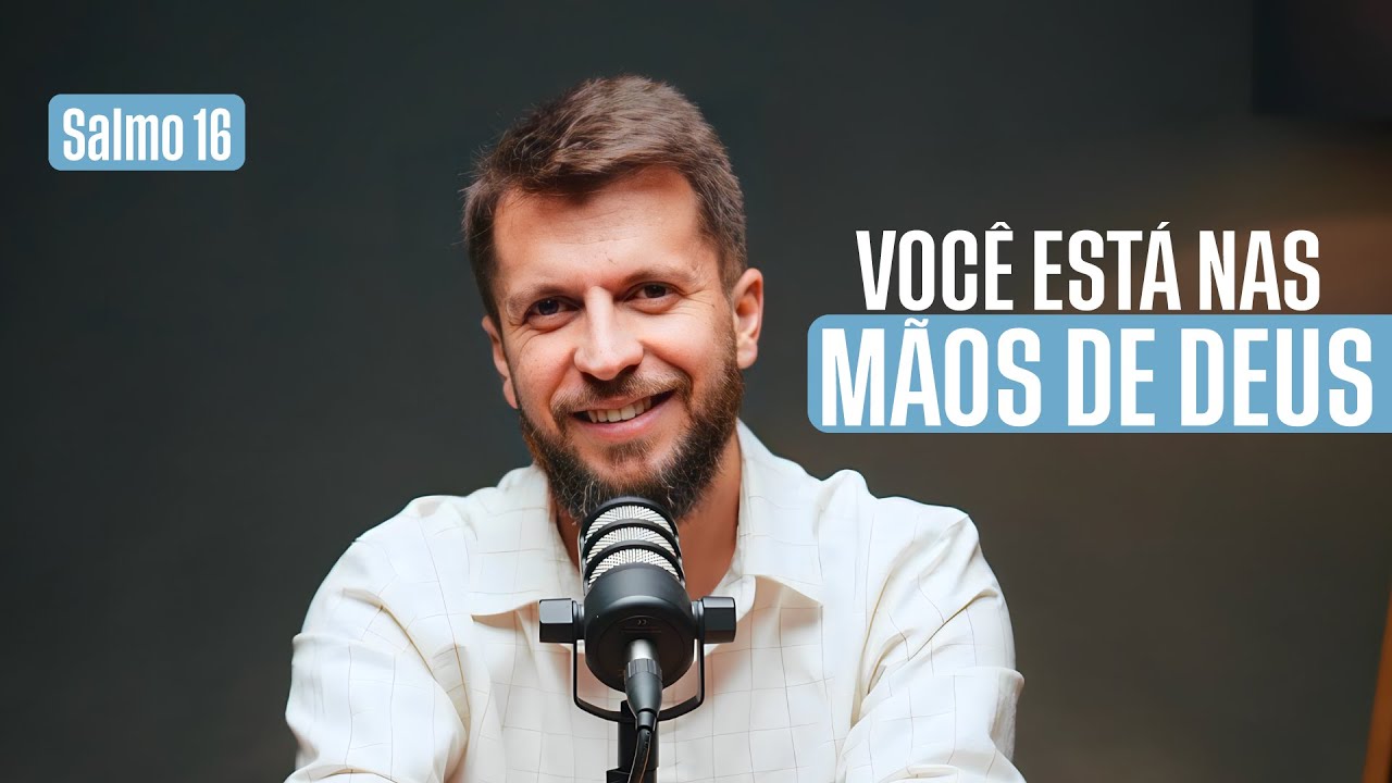 SALMO 16 - Como se sentir SEGURO em um mundo PERIGOSO? | SALMOTERAPIA#16 - Dr. Jonatas Leonio