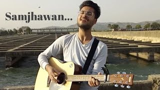 Samjhawan unplugged cover || Acoustically insane || Humpty Sharma Ki Dulhania