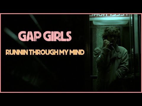 Gap Girls // Runnin Through My Mind