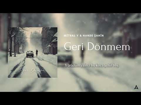Mitral Y & Hande Şahin - Geri Dönmem (Lyrics)