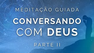 Meditação Guiada - Conversando com Deus 2 (voz suave musica relaxante)
