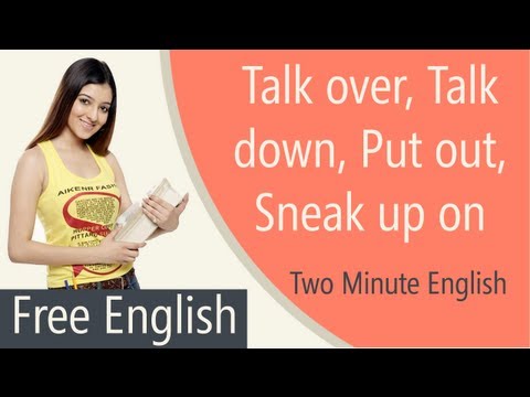話す・倒す・出す・忍び寄る - 句動詞のレッスン (Talk over, Take down, Put out, Sneak up on - Phrasal Verbs Lesson)