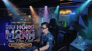 NỤ HỒNG MONG MANH REMIX 8x-9x 2026 | VIỆT DEEP - CHILL | Anh đem trao cho em nụ hồng..