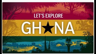 Let's Explore Ghana