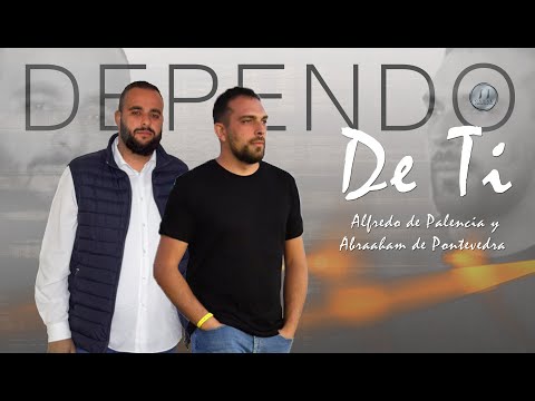 Dependo de Ti Alfredo de Palencia (feat) Abraham de Pontevedra