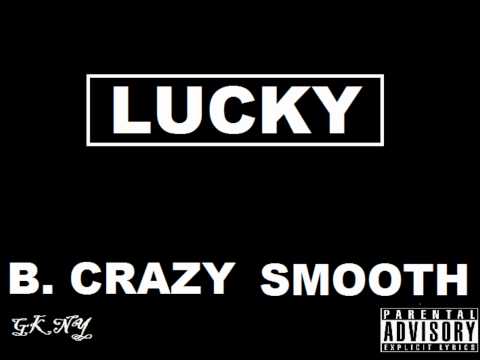 Lucky - B Crazy Smooth (Produced by Anthony Scavelli)