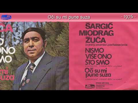 Miodrag Sargic Zuca - Oci su mi pune suza - (Audio 1976)