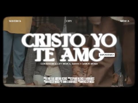Cristo Yo Te Amo Espontáneo (feat. Aaron Moses & Tianna) | Maverick City x Maverick City Música