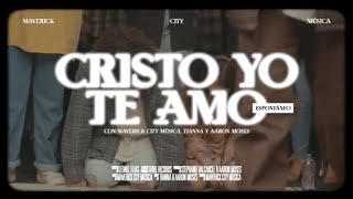 Cristo Yo Te Amo Espontáneo (feat. Aaron Moses &amp; Tianna) | Maverick City x Maverick City Música