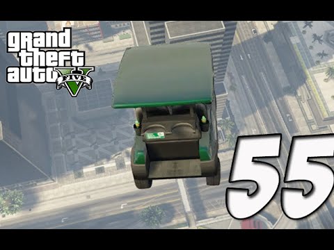 Grand Theft Auto 5 Gameplay Walkthrough | Part 55 - JUMPING GOLF CARTS OFF SKY SCRAPERS!!