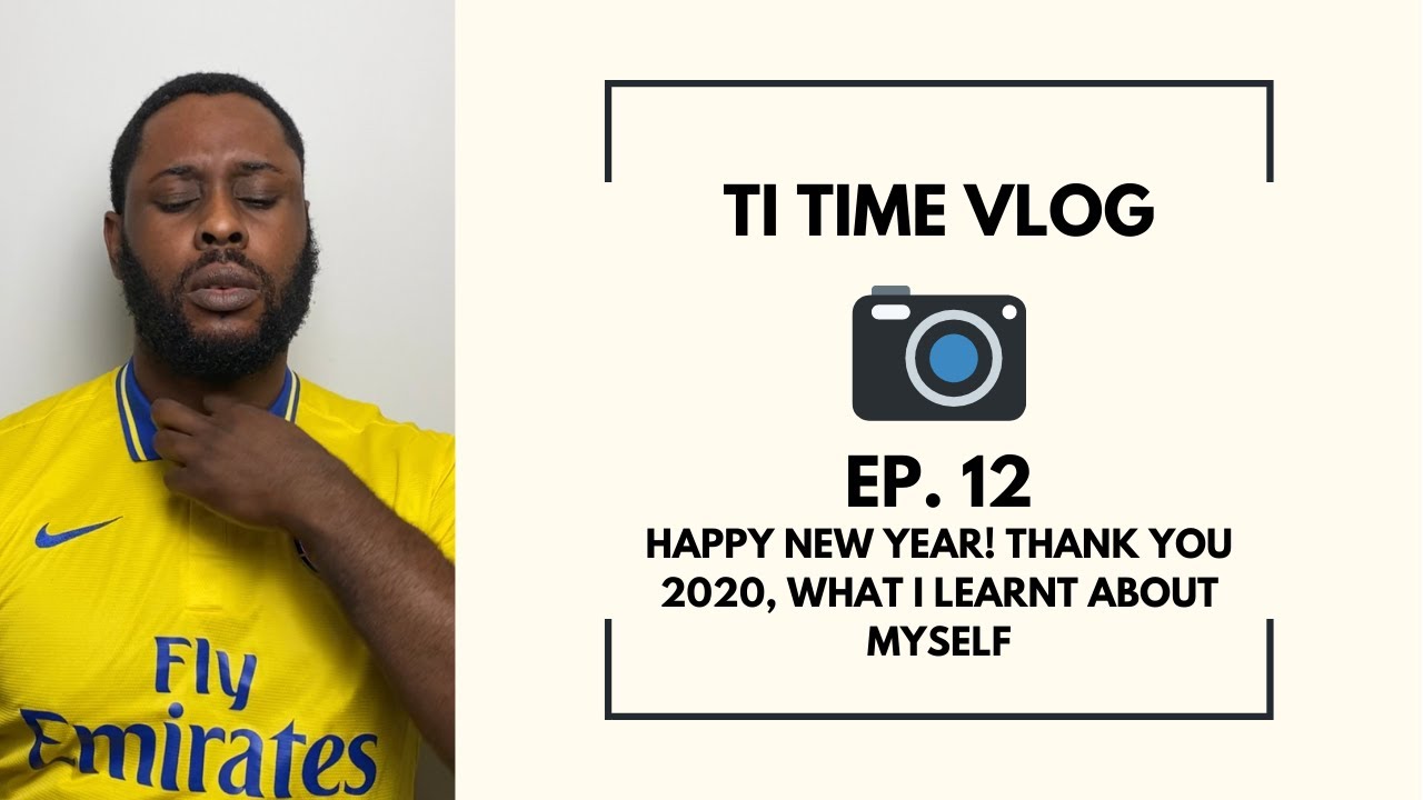 Ti Time VLOG EP.12 - Happy New Year! Thank You 2020, What I Learnt About Myself
