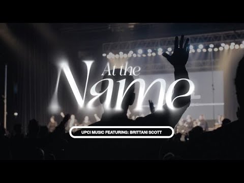 At The Name - UPCI Music Ministry