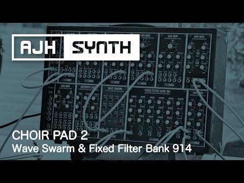 Patch of The Week: Choir Pad 2 - with Wave Swarm & Fixed Filter Bank 914