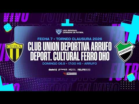 • Fecha 7 I Unión Deportiva Arrufo vs Deportivo Cult. Ferro Dho I Torneo Clausura 2026.