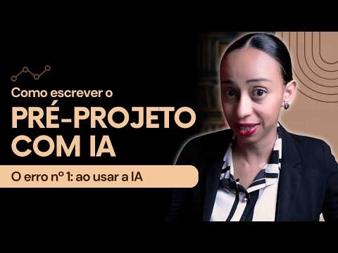 O erro nº 1: ao usar IA no pré-projeto (pode acontecer com qualquer acadêmico) | Aula 01 de 06