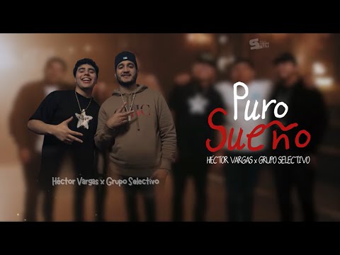 Puro Sueño - Héctor Vargas x Grupo Selectivo | LETRA