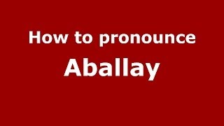 How to pronounce Aballay