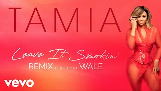 Tamia - Leave It Smokin&#39; (Remix) [feat. Wale] (Official Audio) ft. Wale