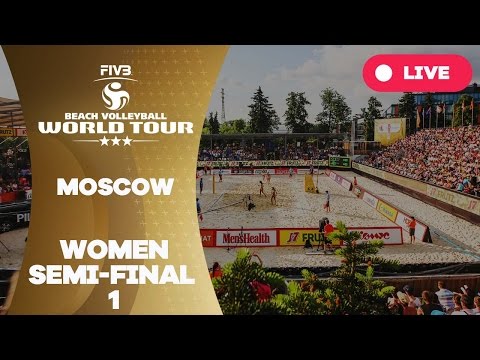 Moscow 3-Star 2017 - Women Semi Final 1 - Beach Volleyball World Tour