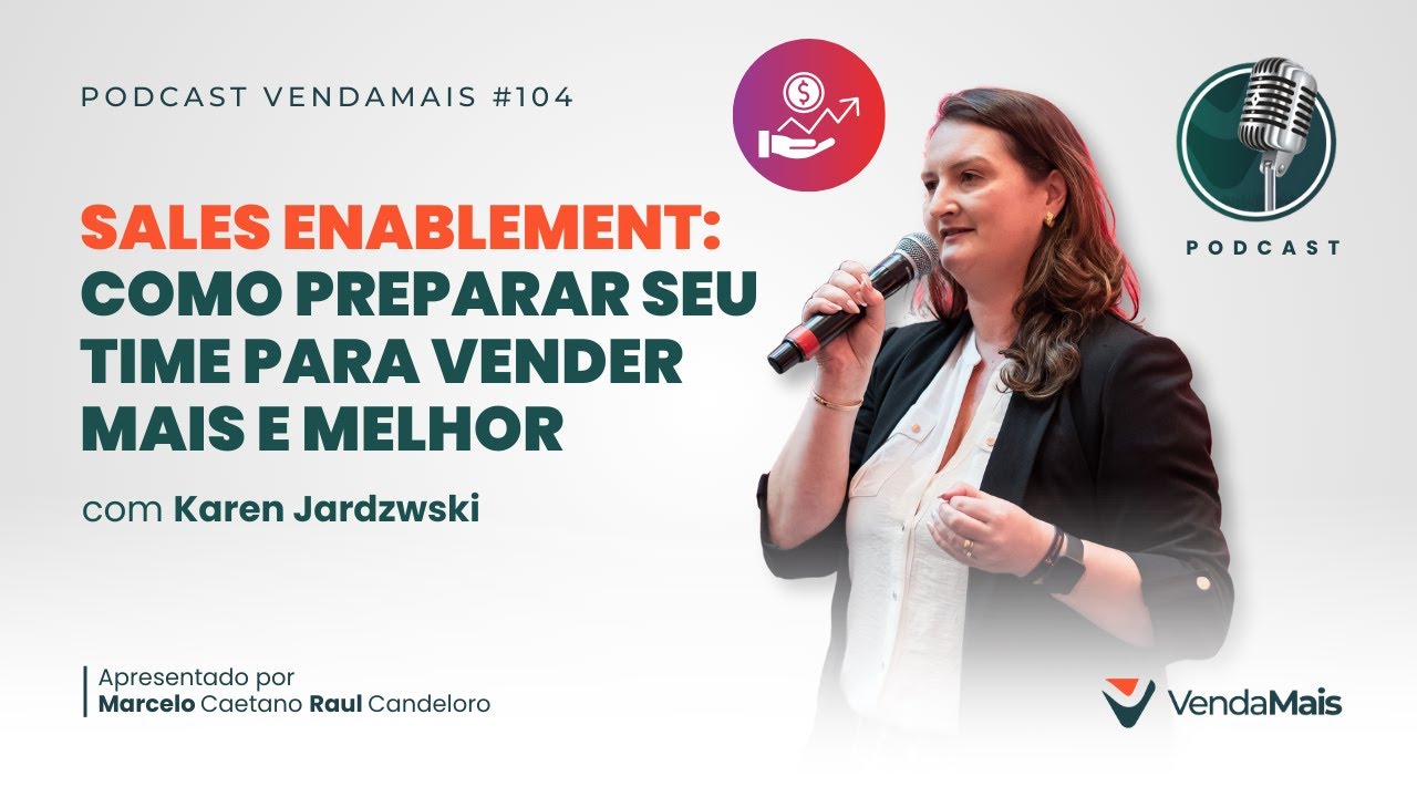 Sales Enablement: Como preparar seu time para vender mais e melhor com Karen Jardzwski- Pod.VM #104
