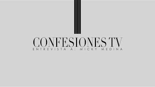 Confesiones TV | Entrevista a Micky Medina