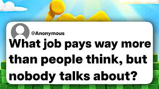 What job pays way more than people think, but nobody talks about?