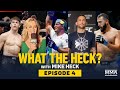 What the Heck: Episode 4 (Edgar, Hernandez, Sanko, Reyes and Burns) - MMA Fighting