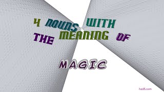 magic - 5 nouns which are synonyms to magic (sentence examples)