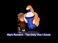 Mark Ronson - The Only One I Know