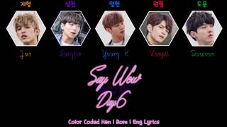 Day6  - Say Wow [Color Coded Han|Rom|Eng Lyrics]