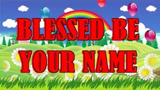 BLESSED BE YOUR NAME lyrics