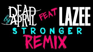 Lazee ft. Dead by April - Stronger (Chazz Leron Remix)