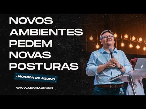 MEVAM GLOBAL | NOVOS AMBIENTES PEDEM NOVAS POSTURAS | Jackson de Aquino - 20/10/2024 - Noite