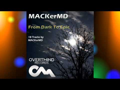 MACKerMD - From Dark To Epic (Release Date: November 22, 2012)