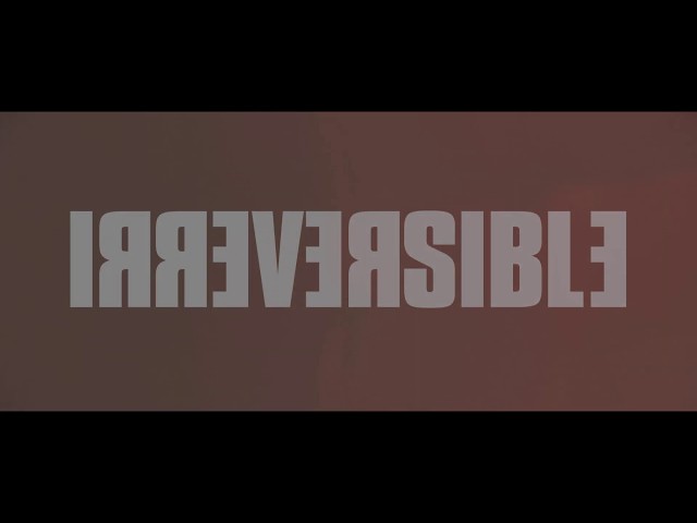 IRREVERSIBLE – New Trailer (2019)