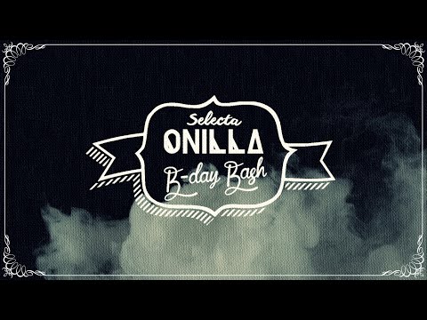 SELECTA ONILLA B-DAY BASH 2k14 | VIDEO PROMO |