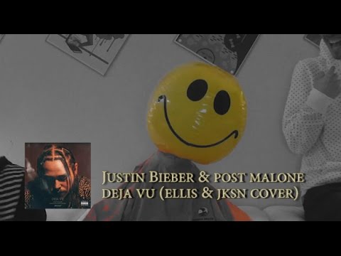 Post Malone & Justin Bieber - Deja Vu  (elliston & jakkyboi cover)