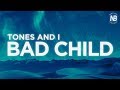 Tones and I Bad Child Lyric Video Na Tones and I Bad Child Lyric Video Na