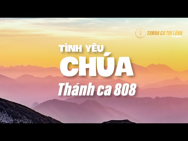 THÁNH CA 808 | TÌNH YÊU CHÚA | KARAOKE THÁNH CA TIN LÀNH