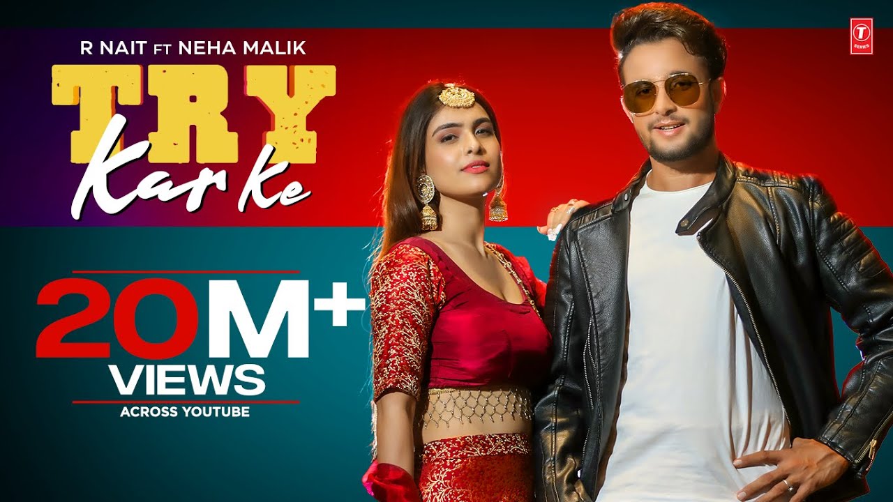 TRY KAR KE LYRICS - R NAIT - NEHA MALIK