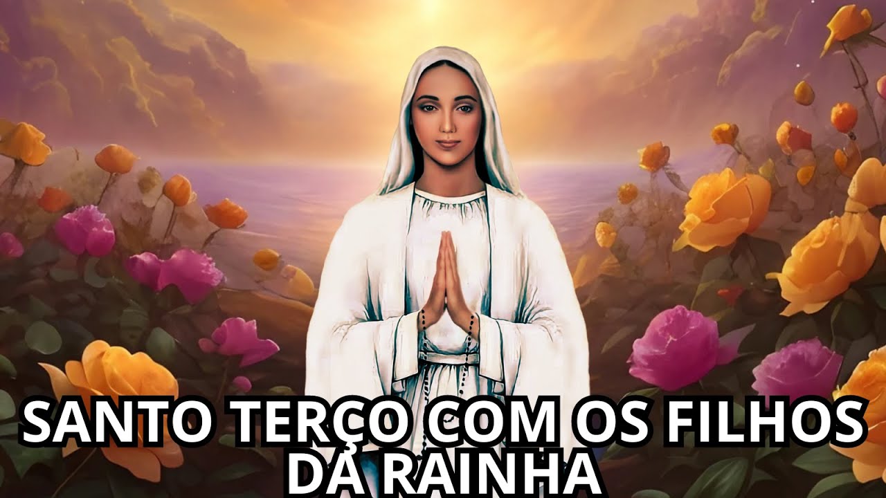 SANTO TERÇO COM OS FILHOS DA RAINHA