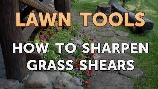 How to Sharpen Grass Shears