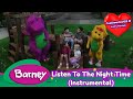 Barney Listen To The Night Time Instrumental