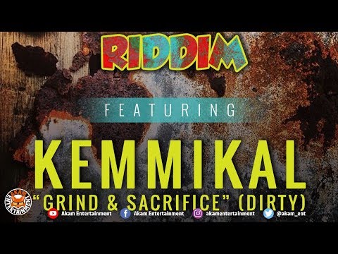 Kemmikal - Grind & Sacrifice (Raw) [Rusty Zinc Riddim] June 2018