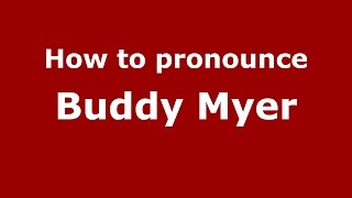 How to pronounce Buddy Myer