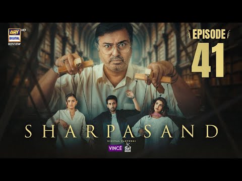 SharPasand Episode 41 | 23 Feb 2026 | ENG SUB | Naumaan Ijaz | Hira Mani | ARY Digital Drama Review